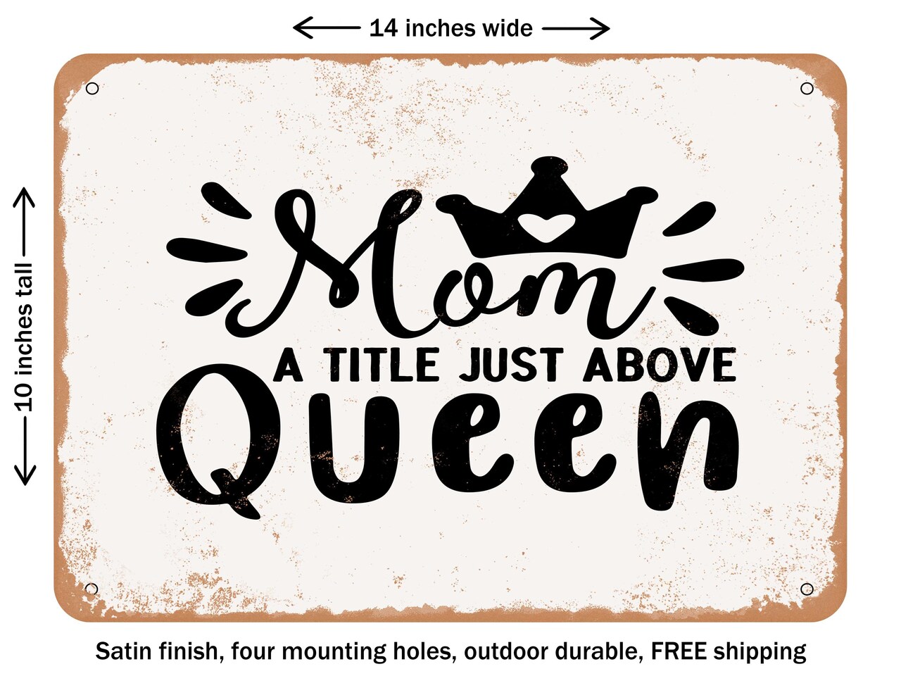 DECORATIVE METAL SIGN - Mom a Title Just Above Queen - Vintage Rusty Look
